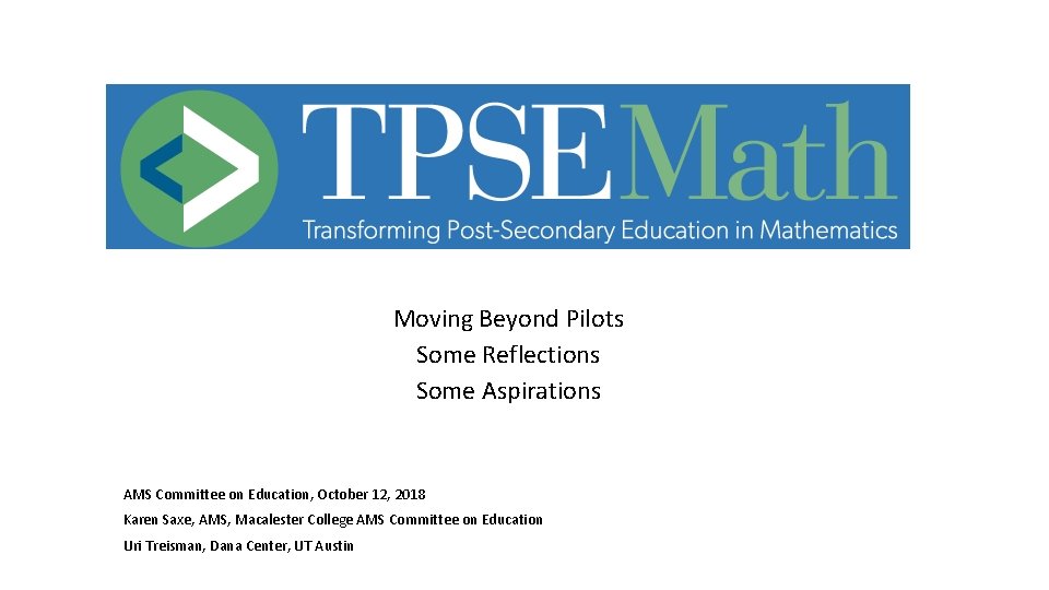 Moving Beyond Pilots Some Reflections Some Aspirations AMS Committee on Education, October 12, 2018