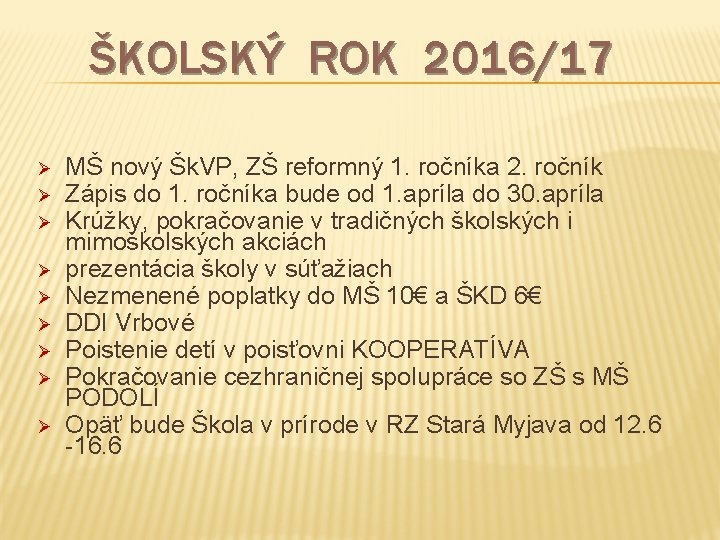 ŠKOLSKÝ ROK 2016/17 Ø Ø Ø Ø Ø MŠ nový Šk. VP, ZŠ reformný