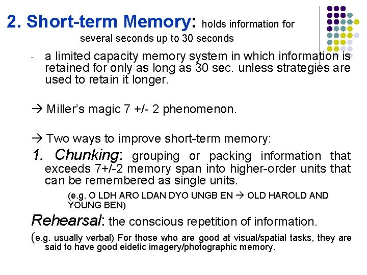 2. Short-term Memory: holds information for several seconds up to 30 seconds - a 2. Short-term Memory: holds information for several seconds up to 30 seconds - a