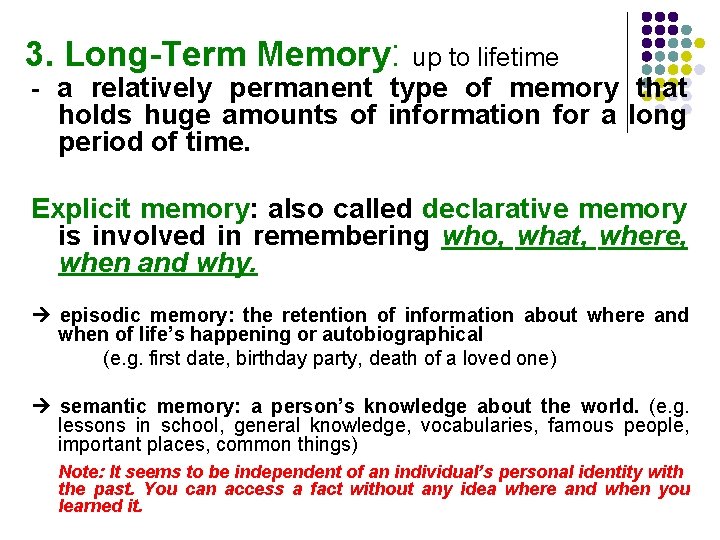 3. Long-Term Memory: - up to lifetime a relatively permanent type of memory that 3. Long-Term Memory: - up to lifetime a relatively permanent type of memory that