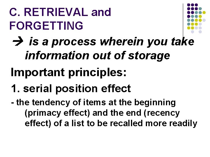 C. RETRIEVAL and FORGETTING is a process wherein you take information out of storage C. RETRIEVAL and FORGETTING is a process wherein you take information out of storage