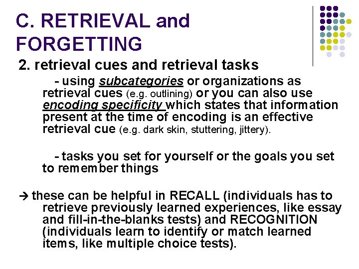 C. RETRIEVAL and FORGETTING 2. retrieval cues and retrieval tasks - using subcategories or C. RETRIEVAL and FORGETTING 2. retrieval cues and retrieval tasks - using subcategories or