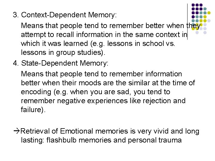 3. Context-Dependent Memory: Means that people tend to remember better when they attempt to 3. Context-Dependent Memory: Means that people tend to remember better when they attempt to