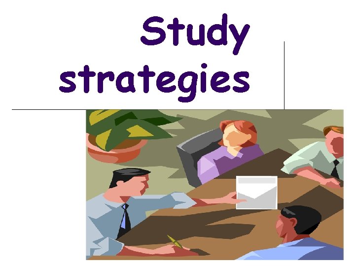 Study strategies Study strategies