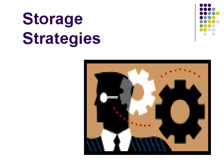 Storage Strategies Storage Strategies