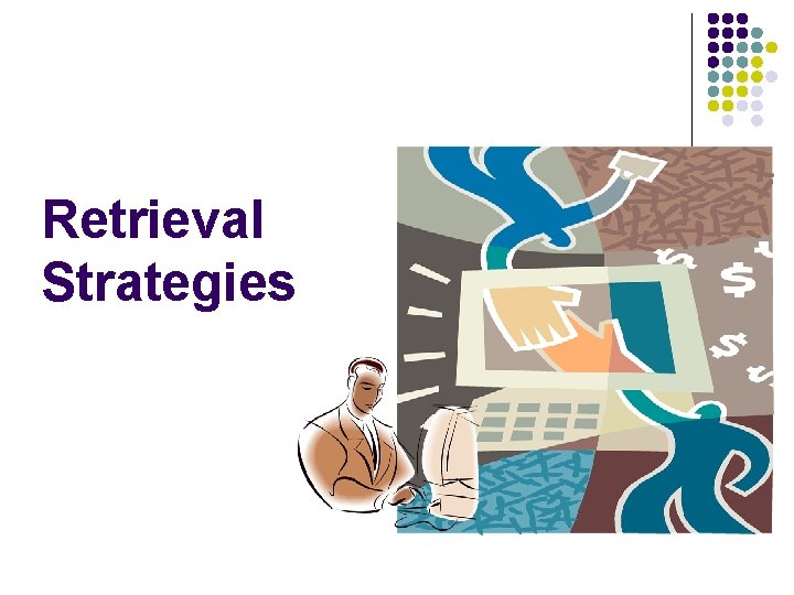 Retrieval Strategies Retrieval Strategies