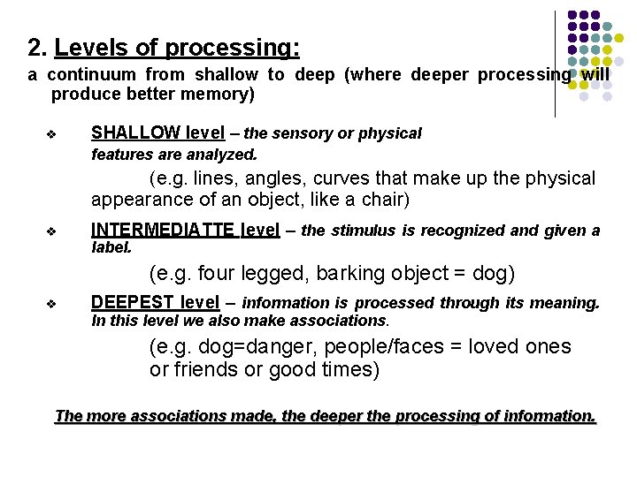 2. Levels of processing: a continuum from shallow to deep (where deeper processing will 2. Levels of processing: a continuum from shallow to deep (where deeper processing will