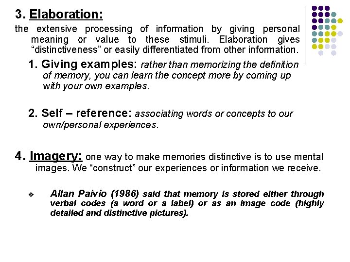 3. Elaboration: the extensive processing of information by giving personal meaning or value to 3. Elaboration: the extensive processing of information by giving personal meaning or value to