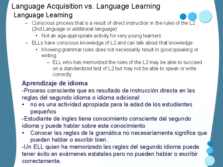 Language Acquisition vs. Language Learning – Conscious process that is a result of direct