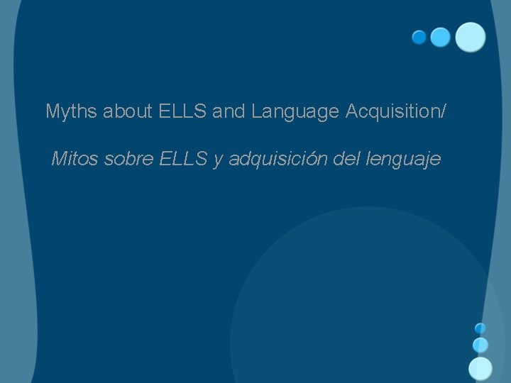 Myths about ELLS and Language Acquisition/ Mitos sobre ELLS y adquisición del lenguaje 