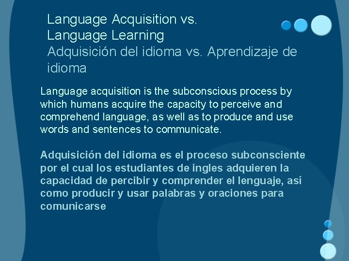 Language Acquisition vs. Language Learning Adquisición del idioma vs. Aprendizaje de idioma Language acquisition
