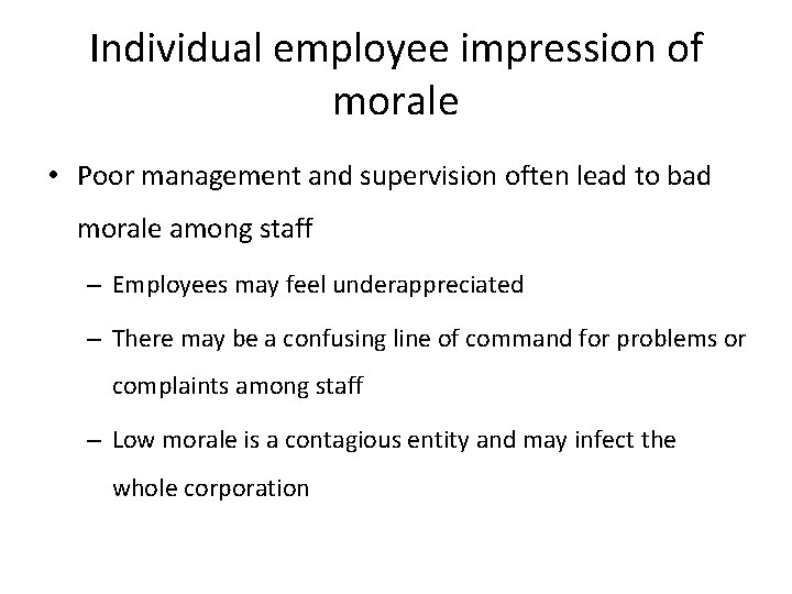 Individual employee impression of morale • Poor management and supervision often lead to bad