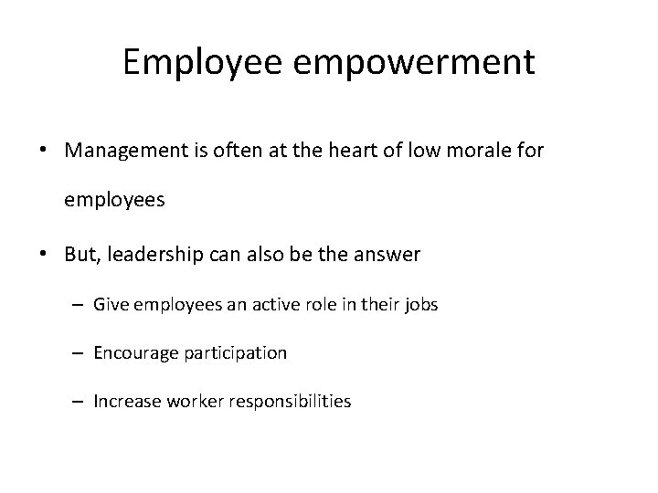 Employee empowerment • Management is often at the heart of low morale for employees