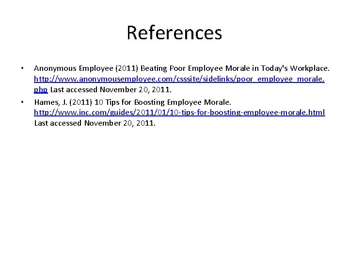 References • • Anonymous Employee (2011) Beating Poor Employee Morale in Today's Workplace. http: