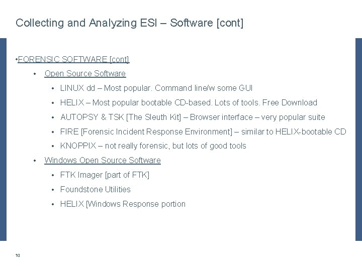 Collecting and Analyzing ESI – Software [cont] • FORENSIC SOFTWARE [cont] • Open Source