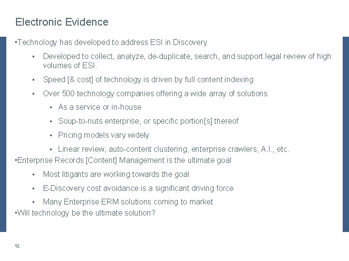 Electronic Evidence • Technology has developed to address ESI in Discovery • Developed to