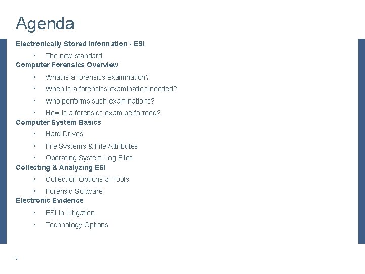 Agenda Electronically Stored Information - ESI • The new standard Computer Forensics Overview •