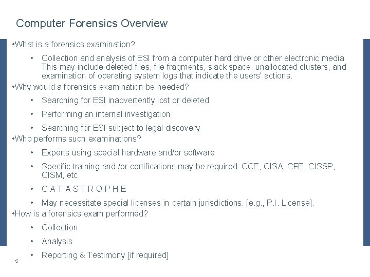 Computer Forensics Overview • What is a forensics examination? • Collection and analysis of