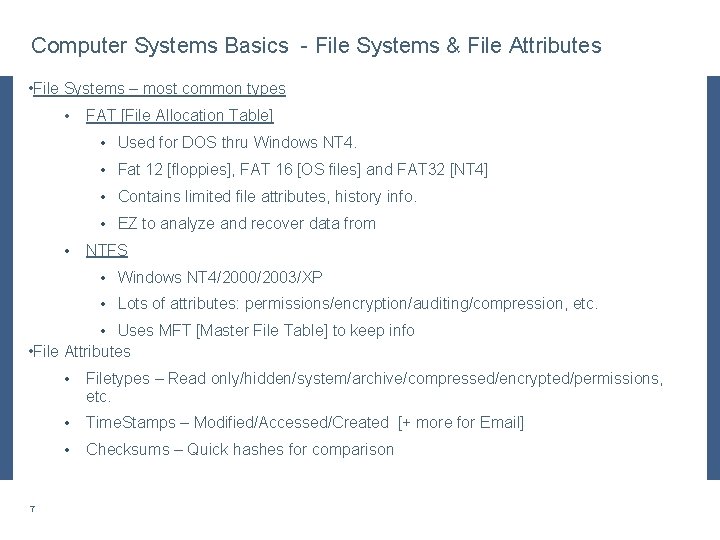 Computer Systems Basics File Systems & File Attributes • File Systems – most common