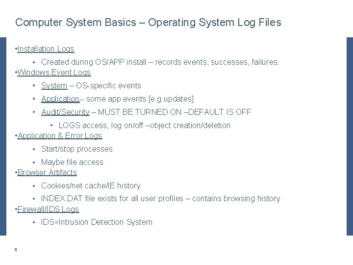 Computer System Basics – Operating System Log Files • Installation Logs • Created during