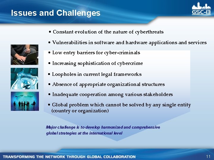 Issues and Challenges • Constant evolution of the nature of cyberthreats • Vulnerabilities in