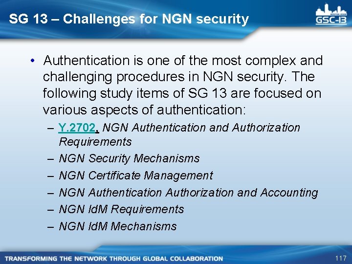 SG 13 – Challenges for NGN security • Authentication is one of the most