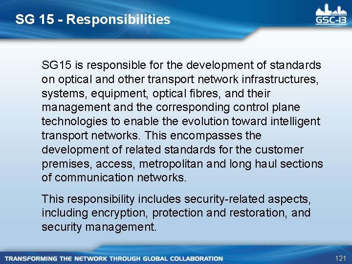 SG 15 - Responsibilities SG 15 is responsible for the development of standards on