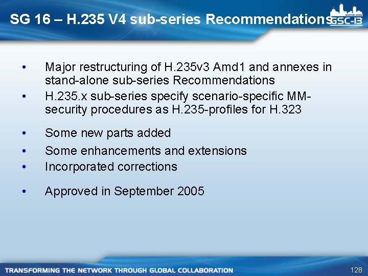 SG 16 – H. 235 V 4 sub-series Recommendations • • Major restructuring of