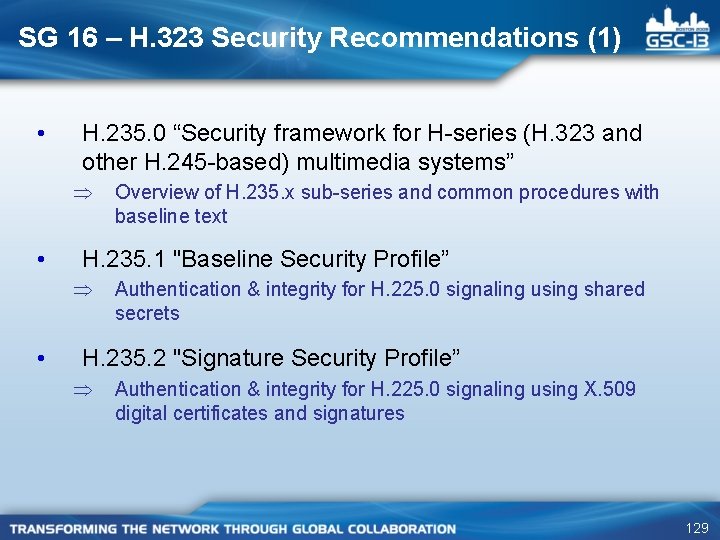 SG 16 – H. 323 Security Recommendations (1) • H. 235. 0 “Security framework