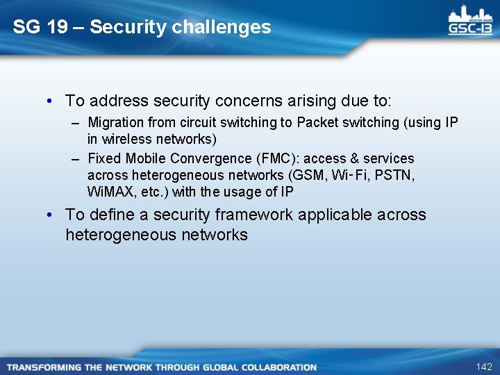 SG 19 – Security challenges • To address security concerns arising due to: –