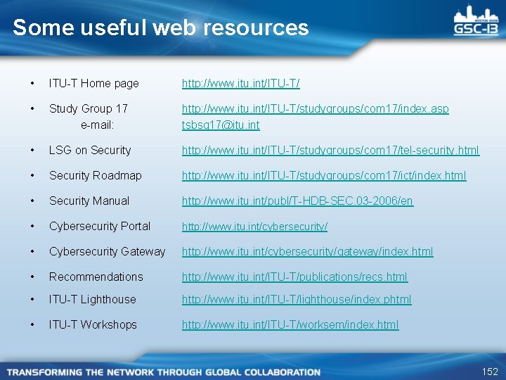 Some useful web resources • ITU-T Home page http: //www. itu. int/ITU-T/ • Study
