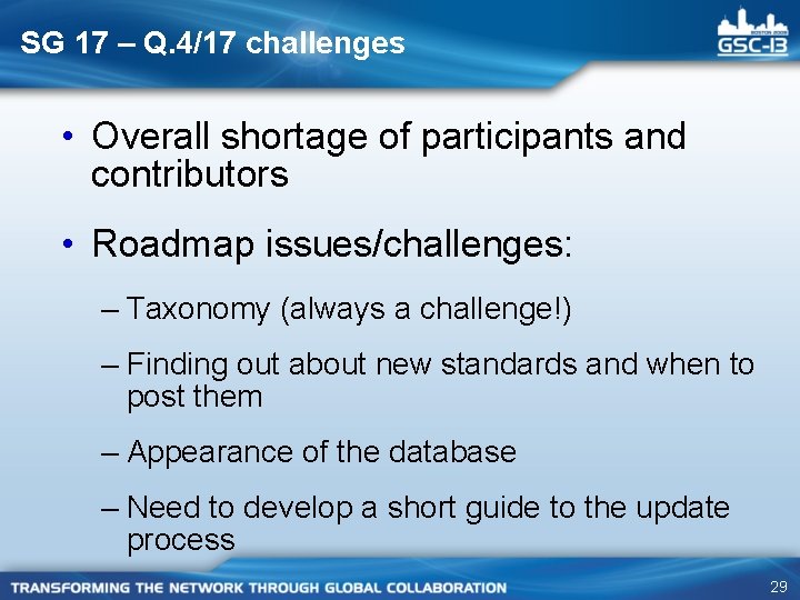 SG 17 – Q. 4/17 challenges • Overall shortage of participants and contributors •