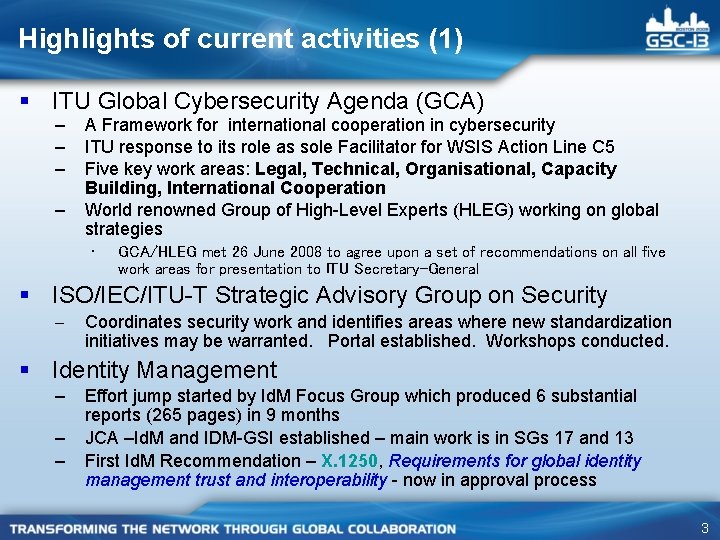 Highlights of current activities (1) § ITU Global Cybersecurity Agenda (GCA) – – A