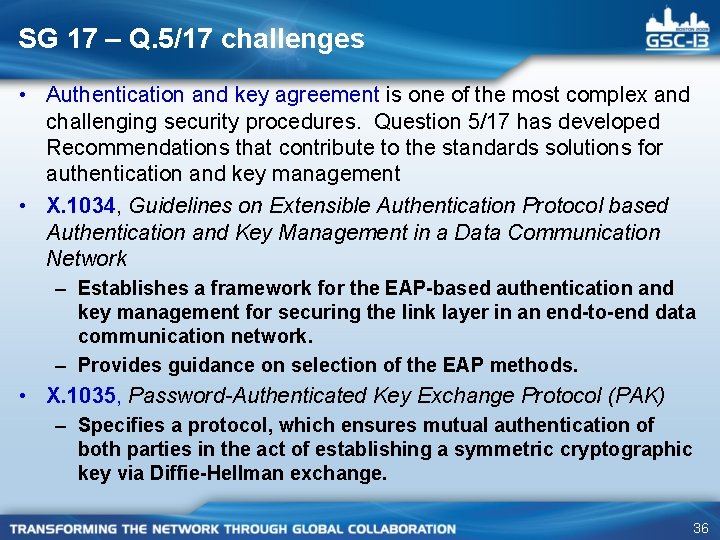 SG 17 – Q. 5/17 challenges • Authentication and key agreement is one of