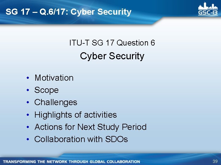 SG 17 – Q. 6/17: Cyber Security ITU-T SG 17 Question 6 Cyber Security