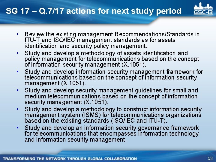 SG 17 – Q. 7/17 actions for next study period • Review the existing