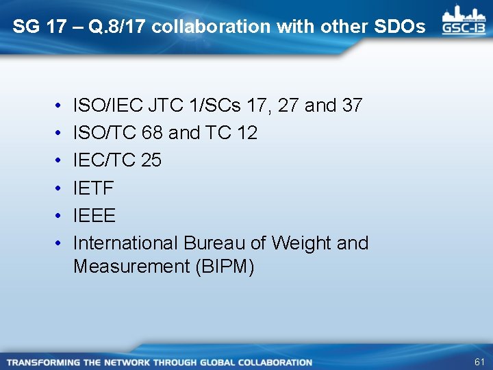 SG 17 – Q. 8/17 collaboration with other SDOs • • • ISO/IEC JTC