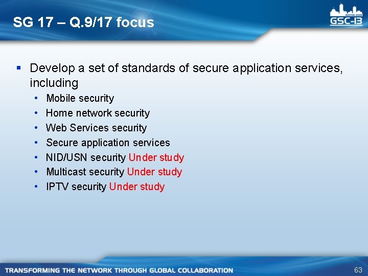 SG 17 – Q. 9/17 focus § Develop a set of standards of secure
