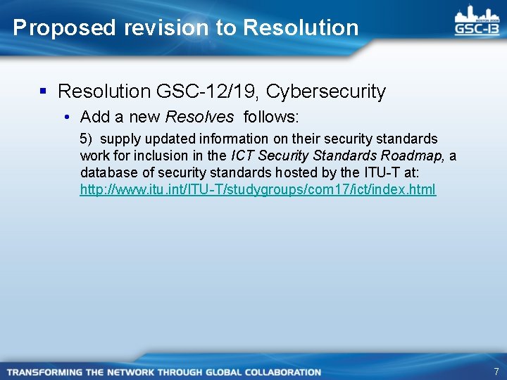 Proposed revision to Resolution § Resolution GSC-12/19, Cybersecurity • Add a new Resolves follows: