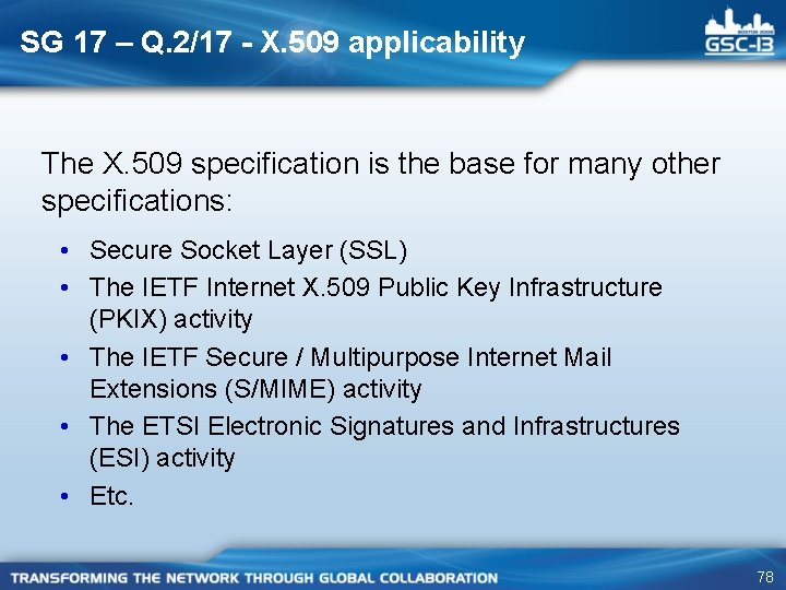SG 17 – Q. 2/17 - X. 509 applicability The X. 509 specification is