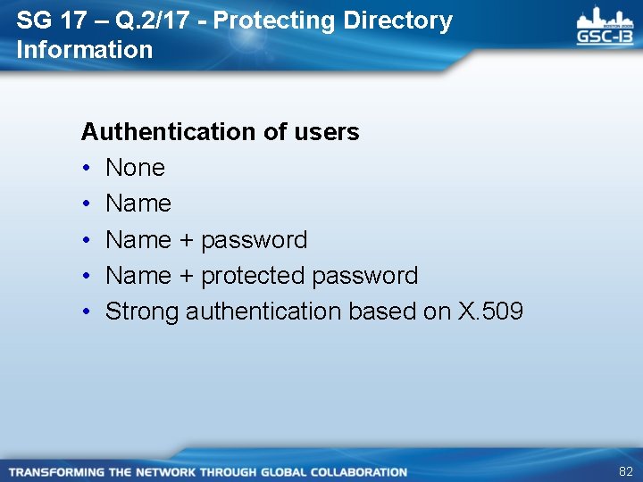 SG 17 – Q. 2/17 - Protecting Directory Information Authentication of users • None