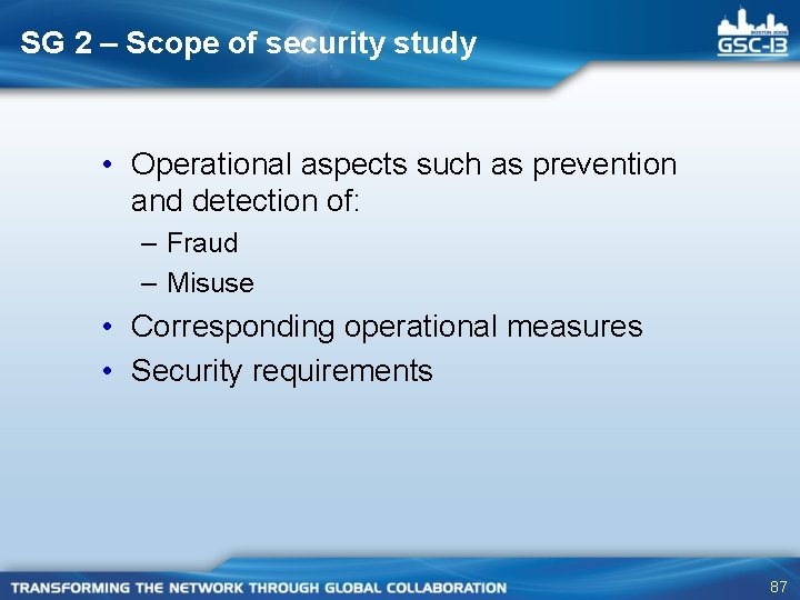 SG 2 – Scope of security study • Operational aspects such as prevention and