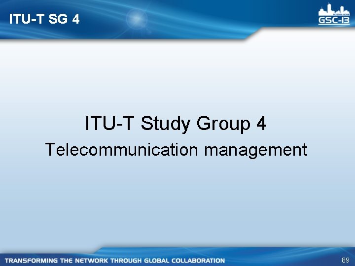 ITU-T SG 4 ITU-T Study Group 4 Telecommunication management 89 