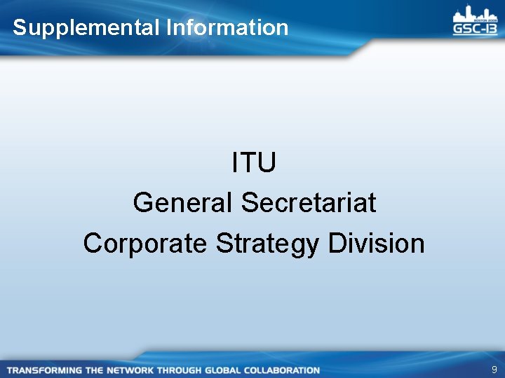 Supplemental Information ITU General Secretariat Corporate Strategy Division 9 