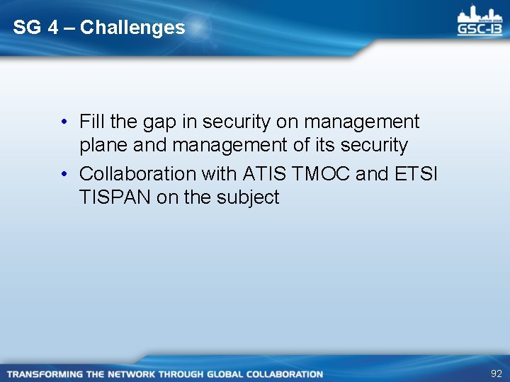 SG 4 – Challenges • Fill the gap in security on management plane and