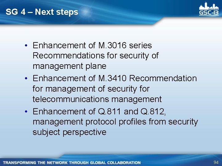 SG 4 – Next steps • Enhancement of M. 3016 series Recommendations for security