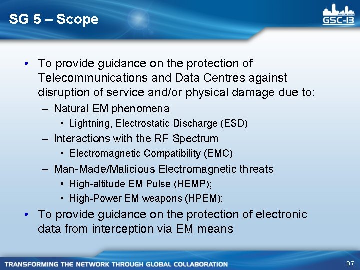 SG 5 – Scope • To provide guidance on the protection of Telecommunications and