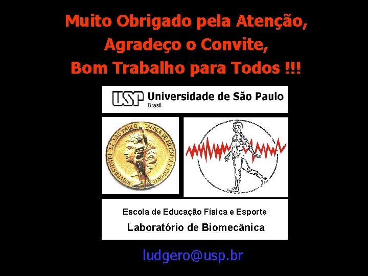 Muito Obrigado pela Atenção, Agradeço o Convite, Bom Trabalho para Todos !!! Escola de
