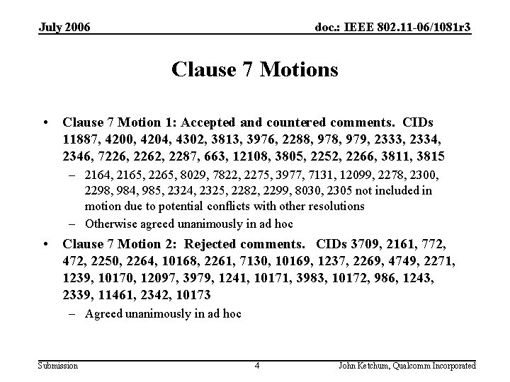 July 2006 doc. : IEEE 802. 11 -06/1081 r 3 Clause 7 Motions •