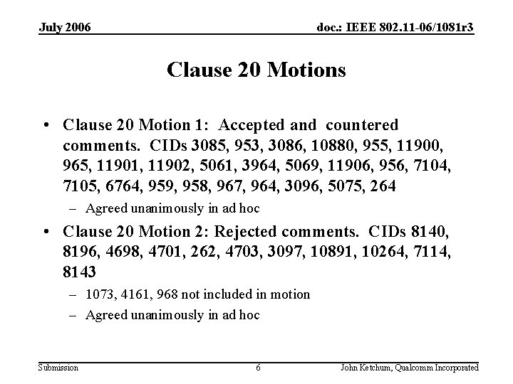 July 2006 doc. : IEEE 802. 11 -06/1081 r 3 Clause 20 Motions •